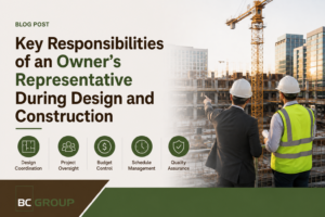 Owner’s Representative During Design and Construction
